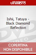 Ishii, Tatuya - Black Diamond Reflection dvd