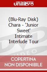 (Blu-Ray Disk) Chara - 'Junior Sweet' Intimate Interlude Tour brd