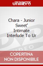Chara - Junior Sweet' Intimate Interlude To Ur dvd