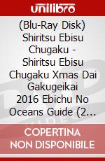 (Blu-Ray Disk) Shiritsu Ebisu Chugaku - Shiritsu Ebisu Chugaku Xmas Dai Gakugeikai 2016 Ebichu No Oceans Guide (2 Blu-Ray) brd