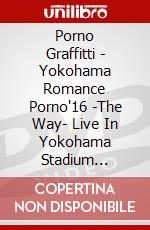 Porno Graffitti - Yokohama Romance Porno'16 -The Way- Live In Yokohama Stadium 2016Limit (4 Dvd) [Edizione: Giappone] dvd