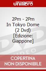 2Pm - 2Pm In Tokyo Dome (2 Dvd) [Edizione: Giappone] dvd