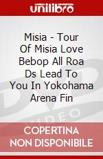 Misia - Tour Of Misia Love Bebop All Roa Ds Lead To You In Yokohama Arena Fin dvd