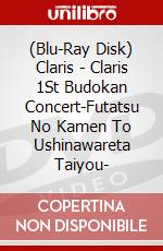 (Blu-Ray Disk) Claris - Claris 1St Budokan Concert-Futatsu No Kamen To Ushinawareta Taiyou- brd