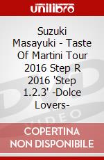 Suzuki Masayuki - Taste Of Martini Tour 2016 Step R 2016 'Step 1.2.3' -Dolce Lovers- dvd