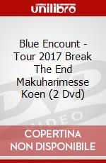 Blue Encount - Tour 2017 Break The End Makuharimesse Koen (2 Dvd) dvd