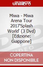 Miwa - Miwa Arena Tour 2017'Splash World' (3 Dvd) [Edizione: Giappone] dvd