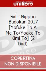 Sid - Nippon Budokan 2017 [Yofuke To A Me To/Yoake To Kimi To] (2 Dvd) dvd