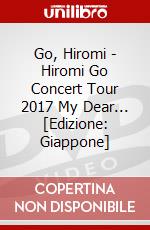 Go, Hiromi - Hiromi Go Concert Tour 2017 My Dear... [Edizione: Giappone] dvd