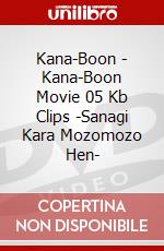 Kana-Boon - Kana-Boon Movie 05 Kb Clips -Sanagi Kara Mozomozo Hen- dvd
