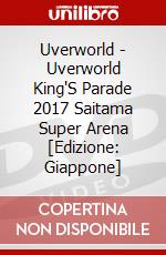 Uverworld - Uverworld King'S Parade 2017 Saitama Super Arena [Edizione: Giappone] dvd