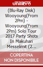 (Blu-Ray Disk) Wooyoung(From 2Pm) - Wooyoung(From 2Pm) Solo Tour 2017 Party Shots In Makuhari Messelimit (2 Blu-Ray) brd