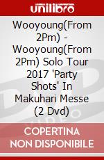 Wooyoung(From 2Pm) - Wooyoung(From 2Pm) Solo Tour 2017 'Party Shots' In Makuhari Messe (2 Dvd) dvd