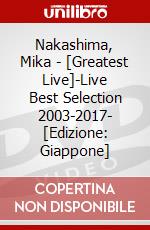 Nakashima, Mika - [Greatest Live]-Live Best Selection 2003-2017- [Edizione: Giappone] dvd