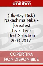 (Blu-Ray Disk) Nakashima Mika - [Greatest Live]-Live Best Selection 2003-2017- brd