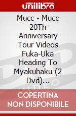 Mucc - Mucc 20Th Anniversary Tour Videos Fuka-Uka Heading To Myakuhaku (2 Dvd) [Edizione: Giappone] dvd