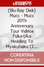 (Blu-Ray Disk) Mucc - Mucc 20Th Anniversary Tour Videos Fuka-Uka Heading To Myakuhaku (2 Blu-Ray) brd
