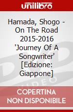 Hamada, Shogo - On The Road 2015-2016 'Journey Of A Songwriter' [Edizione: Giappone] dvd