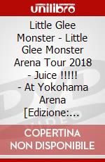 Little Glee Monster - Little Glee Monster Arena Tour 2018 - Juice !!!!! - At Yokohama Arena [Edizione: Giappone] dvd