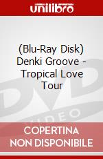 (Blu-Ray Disk) Denki Groove - Tropical Love Tour brd