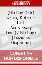 (Blu-Ray Disk) Oshio, Kotaro - 15Th Anniversary Live (2 Blu-Ray) [Edizione: Giappone] brd