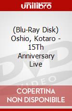 (Blu-Ray Disk) Oshio, Kotaro - 15Th Anniversary Live brd