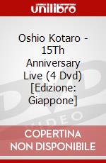 Oshio Kotaro - 15Th Anniversary Live (4 Dvd) [Edizione: Giappone] dvd