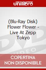 (Blu-Ray Disk) Flower Flower - Live At Zepp Tokyo brd