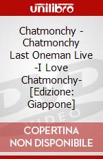 Chatmonchy - Chatmonchy Last Oneman Live -I Love Chatmonchy- [Edizione: Giappone] dvd