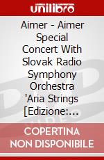 Aimer - Aimer Special Concert With Slovak Radio Symphony Orchestra 'Aria Strings [Edizione: Giappone] dvd