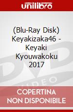 (Blu-Ray Disk) Keyakizaka46 - Keyaki Kyouwakoku 2017 brd