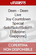 Deen - Deen Live Joy-Countdown Special -Solo!Solo!!Solo!!!- [Edizione: Giappone] dvd