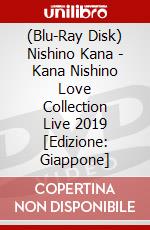 (Blu-Ray Disk) Nishino Kana - Kana Nishino Love Collection Live 2019 [Edizione: Giappone] brd