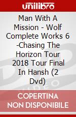 Man With A Mission - Wolf Complete Works 6 -Chasing The Horizon Tour 2018 Tour Final In Hansh (2 Dvd) dvd