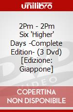 2Pm - 2Pm Six 'Higher' Days -Complete Edition- (3 Dvd) [Edizione: Giappone] dvd