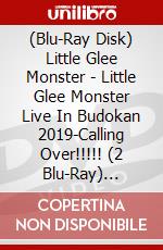 (Blu-Ray Disk) Little Glee Monster - Little Glee Monster Live In Budokan 2019-Calling Over!!!!! (2 Blu-Ray) [Edizione: Giappone] brd