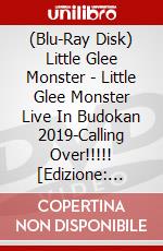 (Blu-Ray Disk) Little Glee Monster - Little Glee Monster Live In Budokan 2019-Calling Over!!!!! [Edizione: Giappone] brd