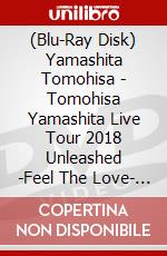 (Blu-Ray Disk) Yamashita Tomohisa - Tomohisa Yamashita Live Tour 2018 Unleashed -Feel The Love- (2 Blu-Ray) [Edizione: Giappone] brd
