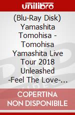 (Blu-Ray Disk) Yamashita Tomohisa - Tomohisa Yamashita Live Tour 2018 Unleashed -Feel The Love- (2 Blu-Ray) [Edizione: Giappone] brd