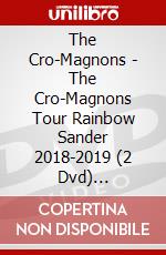 The Cro-Magnons - The Cro-Magnons Tour Rainbow Sander 2018-2019 (2 Dvd) [Edizione: Giappone] dvd