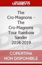 The Cro-Magnons - The Cro-Magnons Tour Rainbow Sander 2018-2019 dvd