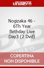 Nogizaka 46 - 6Th Year Birthday Live Day3 (2 Dvd) dvd