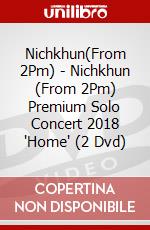 Nichkhun(From 2Pm) - Nichkhun (From 2Pm) Premium Solo Concert 2018 'Home' (2 Dvd) dvd