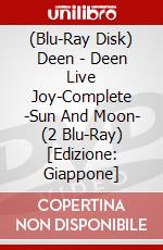 (Blu-Ray Disk) Deen - Deen Live Joy-Complete -Sun And Moon- (2 Blu-Ray) [Edizione: Giappone] film in dvd di Sony Music Japan