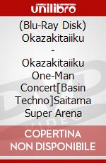 (Blu-Ray Disk) Okazakitaiiku - Okazakitaiiku One-Man Concert[Basin Techno]Saitama Super Arena brd