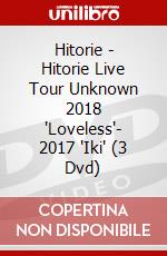 Hitorie - Hitorie Live Tour Unknown 2018 'Loveless'- 2017 'Iki' (3 Dvd) dvd