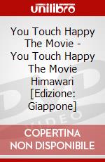 You Touch Happy The Movie - You Touch Happy The Movie Himawari [Edizione: Giappone] dvd