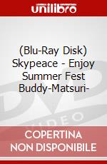 (Blu-Ray Disk) Skypeace - Enjoy Summer Fest Buddy-Matsuri- brd