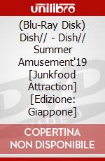 (Blu-Ray Disk) Dish// - Dish// Summer Amusement'19 [Junkfood Attraction] [Edizione: Giappone] brd