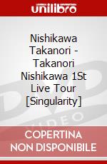 Nishikawa Takanori - Takanori Nishikawa 1St Live Tour [Singularity] dvd